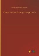 Whitman´s Ride Through Savage Lands di Oliver Woodson Nixon edito da Outlook Verlag