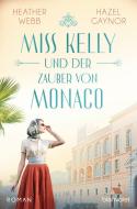Miss Kelly und der Zauber von Monaco di Hazel Gaynor, Heather Webb edito da Blanvalet Taschenbuchverl