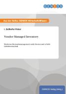 Vendor Managed Inventory di I. Zeilhofer-Ficker edito da GBI-Genios Verlag