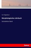 Morphologisches Jahrbuch di Carl Gegenbaur edito da hansebooks