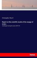 Report on the scientific results of the voyage of H.M.S. di Christopher Wyvill edito da hansebooks