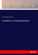St. Winifred's : or, The World of School di Frederic William Farrar edito da hansebooks