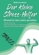Der kleine Stress-Helfer di Britta Cornelsen edito da Books on Demand