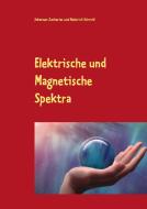 Elektrische und Magnetische Spektra di Johannes Zacharias, Heinrich Schmid edito da Books on Demand