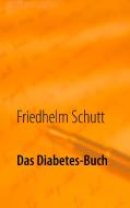 Das Diabetes-Buch di Friedhelm Schutt edito da Books on Demand