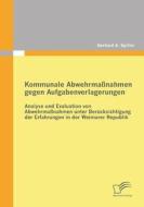 Kommunale Abwehrmaßnahmen gegen Aufgabenverlagerungen di Gerhard A. Spiller edito da Diplomica Verlag