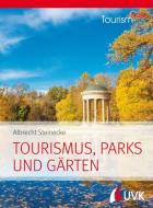 Tourism NOW: Tourismus, Parks und Gärten di Albrecht Steinecke edito da Uvk Verlag
