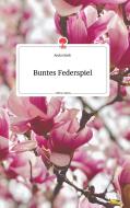 Buntes Federspiel. Life is a Story - story.one di Anita Gürth edito da story.one publishing