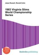 1983 Virginia Slims World Championship Series edito da Book On Demand Ltd.