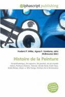Histoire De La Peinture di #Miller,  Frederic P. Vandome,  Agnes F. Mcbrewster,  John edito da Vdm Publishing House