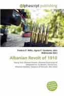 Albanian Revolt Of 1910 edito da Betascript Publishing