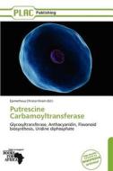 Putrescine Carbamoyltransferase edito da Placpublishing