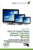 2001-02 United States Network Television Schedule (saturday Morning) edito da Acu Publishing