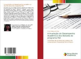A Avaliação do Desempenho Acadêmico dos Bolsista do programa Pet di Suely Marilene da Silva edito da Novas Edições Acadêmicas