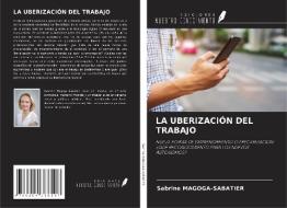 LA UBERIZACIÓN DEL TRABAJO di Sabrine Magoga-Sabatier edito da Ediciones Nuestro Conocimiento