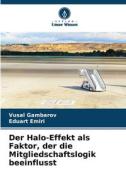 Der Halo-Effekt als Faktor, der die Mitgliedschaftslogik beeinflusst di Vusal Gambarov, Eduart Emiri edito da Verlag Unser Wissen