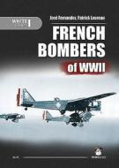 French Bombers of WWII di Jose Fernandez, Patrick Loureaut edito da Mushroom Model Publications