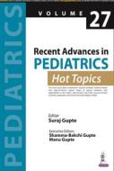 Recent Advances In Pediatrics: Hot Topics Volume 27 di Suraj Gupte edito da Jaypee Brothers Medical Publishers
