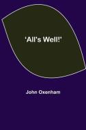 'All's Well!' di John Oxenham edito da Alpha Editions