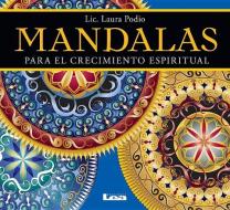 Mandalas Para El Crecimiento Espiritual di Laura Podio edito da EDICIONES LEA