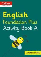 Collins International English Foundation Plus Activity Book A di Fiona MacGregor edito da HarperCollins Publishers