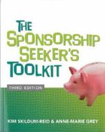 Sponsorship Seeker\'s Toolkit di Anne-Marie Grey, Kim Skildum-Reid edito da Mcgraw-hill Education - Europe