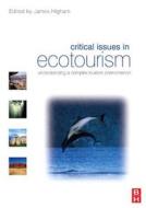Critical Issues in Ecotourism: Understanding a Complex Tourism Phenomenon di James Higham edito da Society for Neuroscience