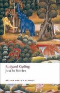 Just So Stories for Little Children di Rudyard Kipling edito da Oxford University Press
