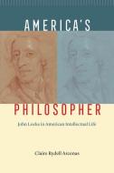 America's Philosopher di Claire Rydell Arcenas edito da The University Of Chicago Press