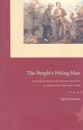The People′s Peking Man - Popular Science and Human Identity in Twentieth-Century China di Sigrid Schmalzer edito da University of Chicago Press