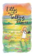 Lilly and the Talking Flower di Zaharoula Sarakinis edito da Tellwell Talent