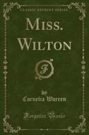 Miss. Wilton (Classic Reprint) di Cornelia Warren edito da Forgotten Books