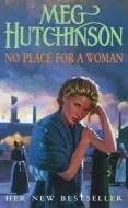 No Place for a Woman di Meg Hutchinson edito da Coronet Books