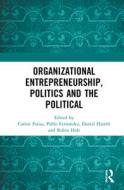 Organizational Entrepreneurship, Politics And The Political edito da Taylor & Francis Ltd