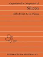 Organometallic Compounds Of Silicon di D.R.M. Walton edito da Chapman And Hall