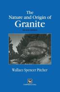 The Nature and Origin of Granite di W. S. Pitcher edito da Springer Netherlands