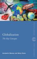 Globalization: The Key Concepts di Annabelle Dr Mooney edito da Taylor & Francis Ltd