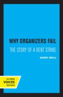 Why Organizers Fail di Harry Brill edito da University Of California Press