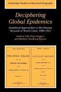 Deciphering Global Epidemics di Andrew Cliff, A. D. Cliff, Matthew Smallman-Raynor edito da Cambridge University Press