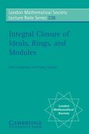 Integral Closure of Ideals, Rings, and Modules di Craig Huneke, Irena Swanson edito da Cambridge University Press
