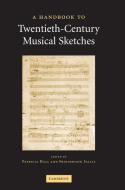 A Handbook to Twentieth-Century Musical Sketches edito da Cambridge University Press