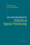 An Introduction to Statistical Signal Processing di Robert Gray, Lee D. Davisson, Lee Davisson edito da Cambridge University Press