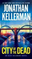 City of the Dead: An Alex Delaware Novel di Jonathan Kellerman edito da BALLANTINE BOOKS