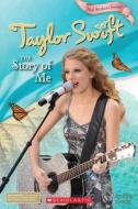 Taylor Swift: The Story of Me [With Sticker(s)] di Molly Hodgin edito da Scholastic