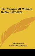 The Voyages of William Baffin, 1612-1622 di William Baffin edito da Kessinger Publishing