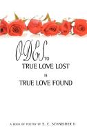 Odes to True Love Lost and True Love Found di E. C. Ii Schneider edito da iUniverse