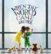 When the World Came Together di Amber Khan edito da Tale Publishing