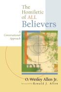 Homiletic of All Believers di O. Wesley Jr. Allen edito da Westminster John Knox Press