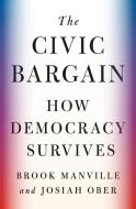 The Civic Bargain di Brook Manville, Josiah Ober edito da Princeton University Press