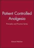 Patient Controlled Analgesia di Edward Welchew edito da Wiley-Blackwell